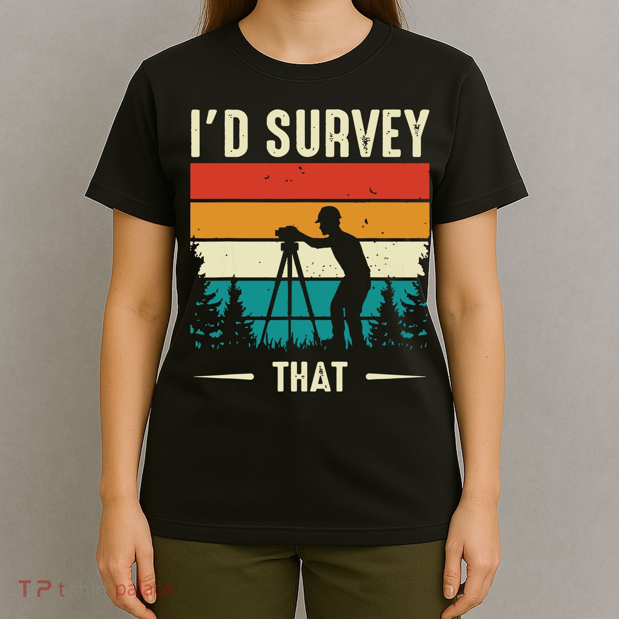 Id Survey That Retro Land Surveyor Cartographer Surveying T-Shirt