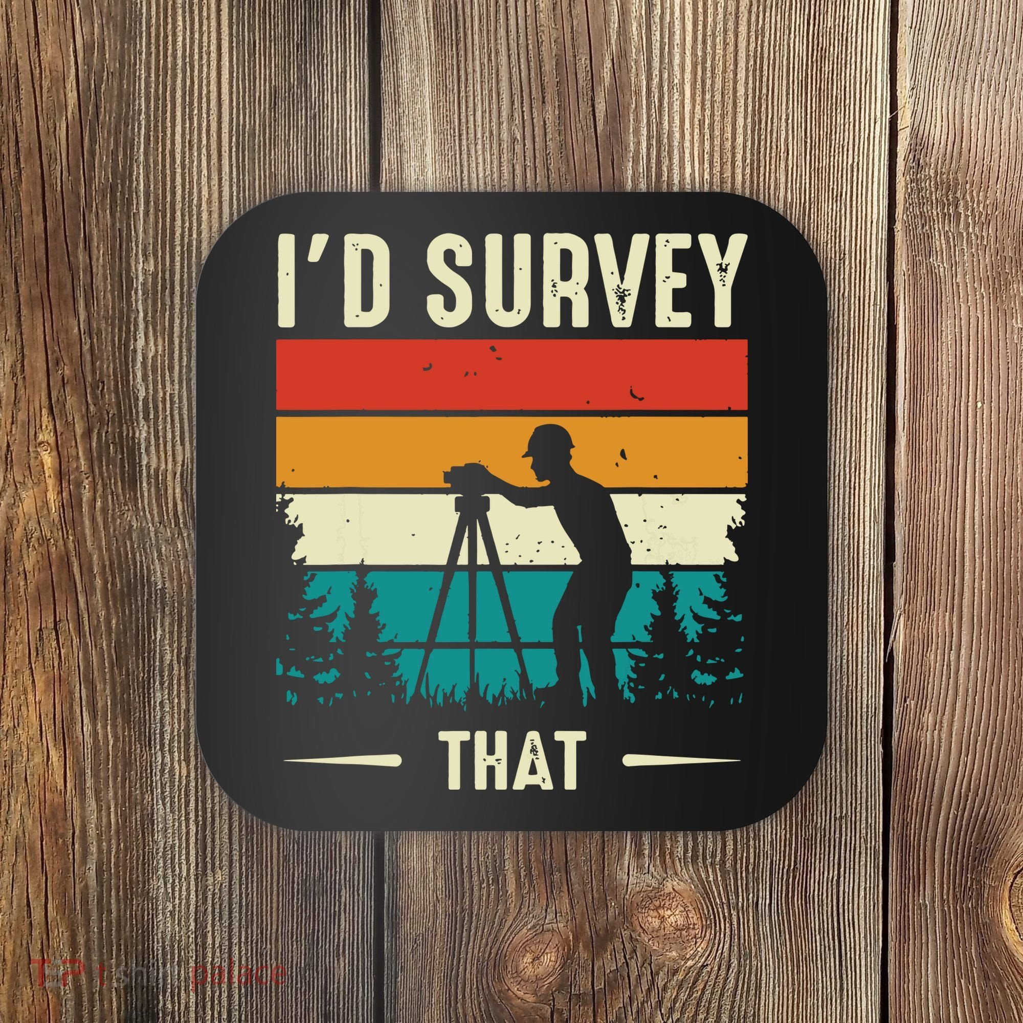 Id Survey That Retro Land Surveyor Cartographer Surveying Coaster