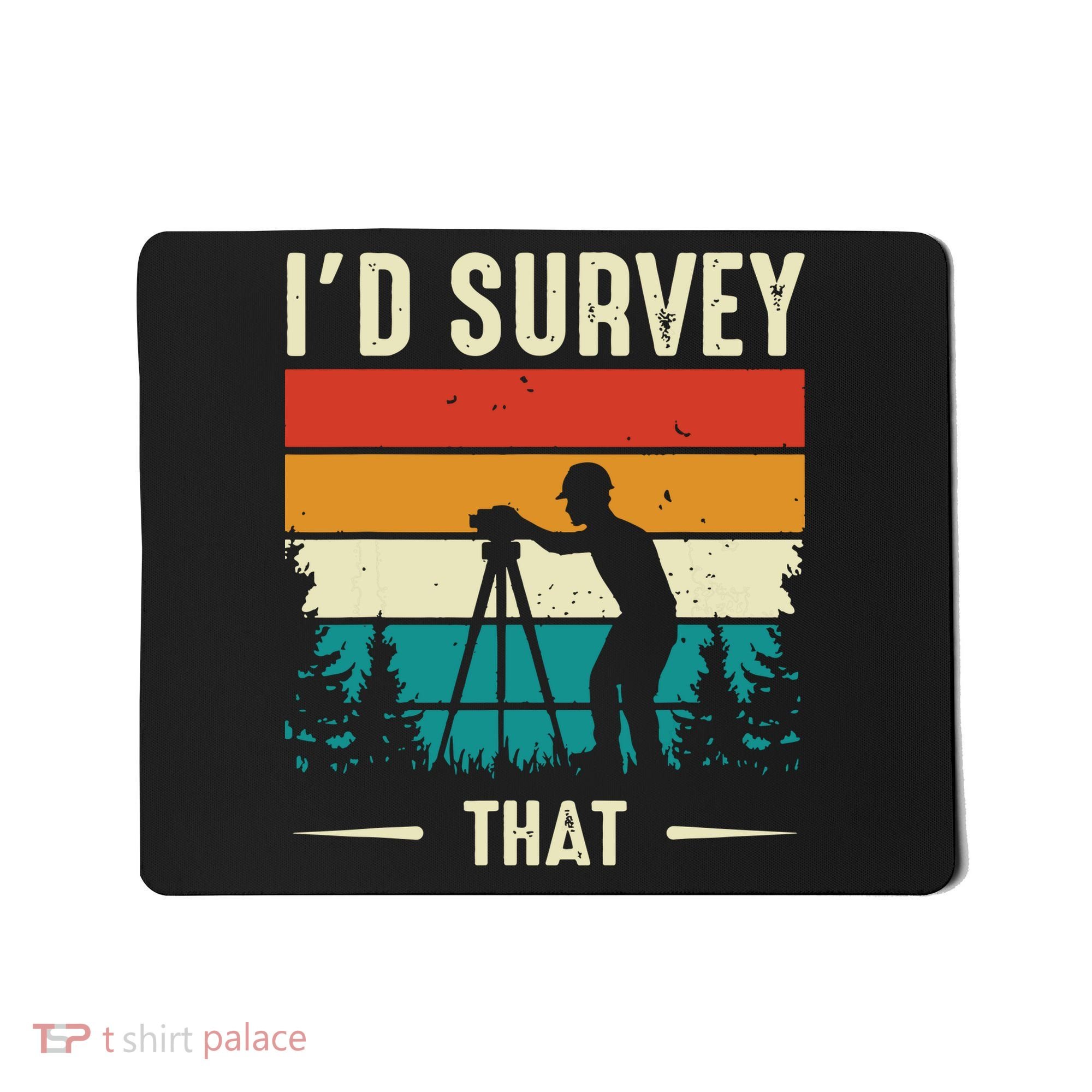 Id Survey That Retro Land Surveyor Cartographer Surveying Mousepad