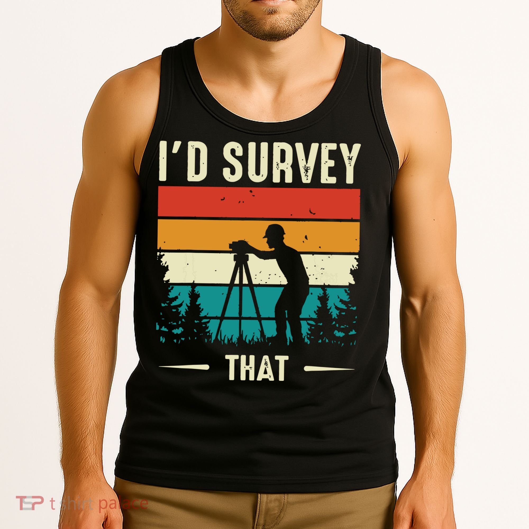 Id Survey That Retro Land Surveyor Cartographer Surveying Tank Top