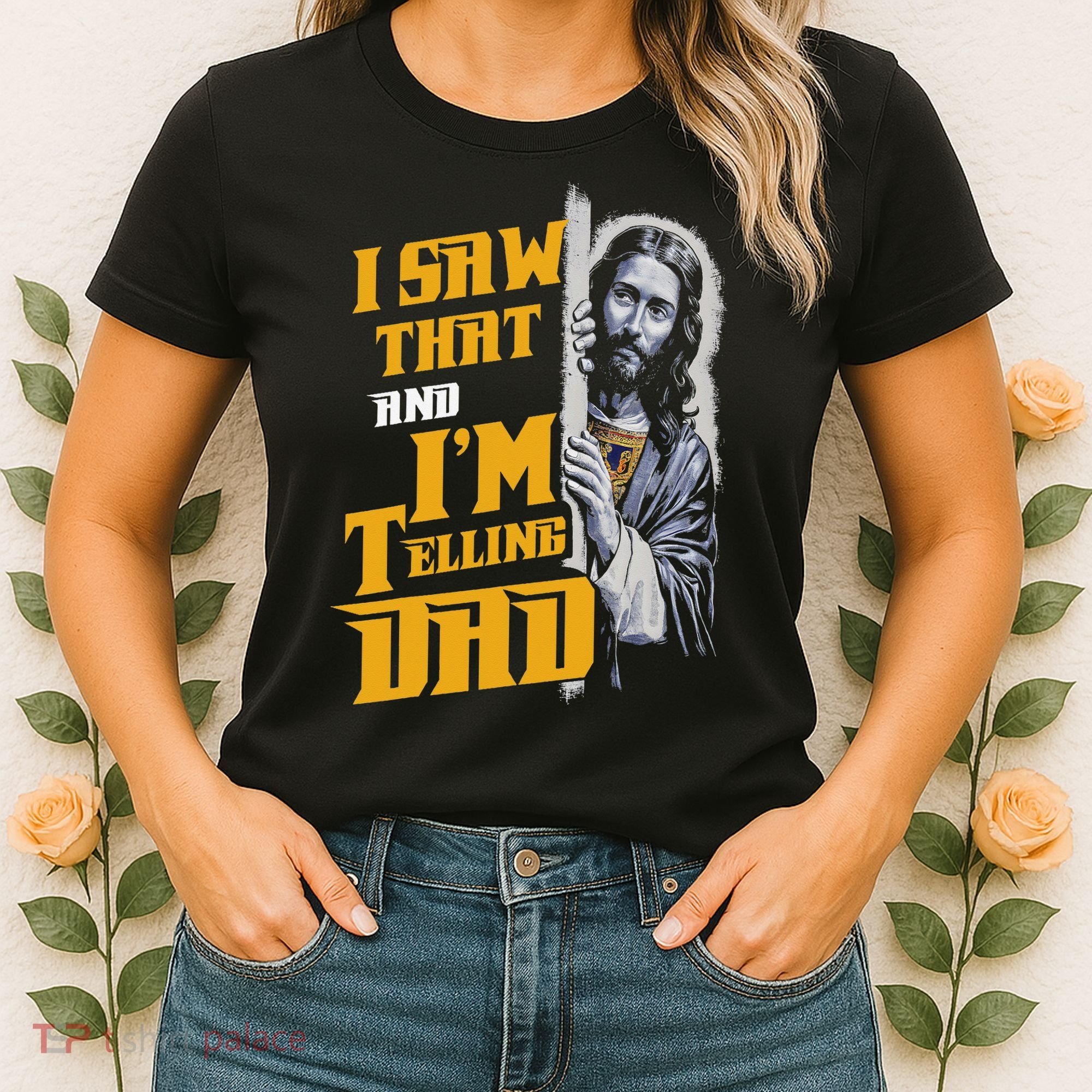 I Saw That Im Telling Dad Funny Religious Christian Jesus Women's T-Shirt
