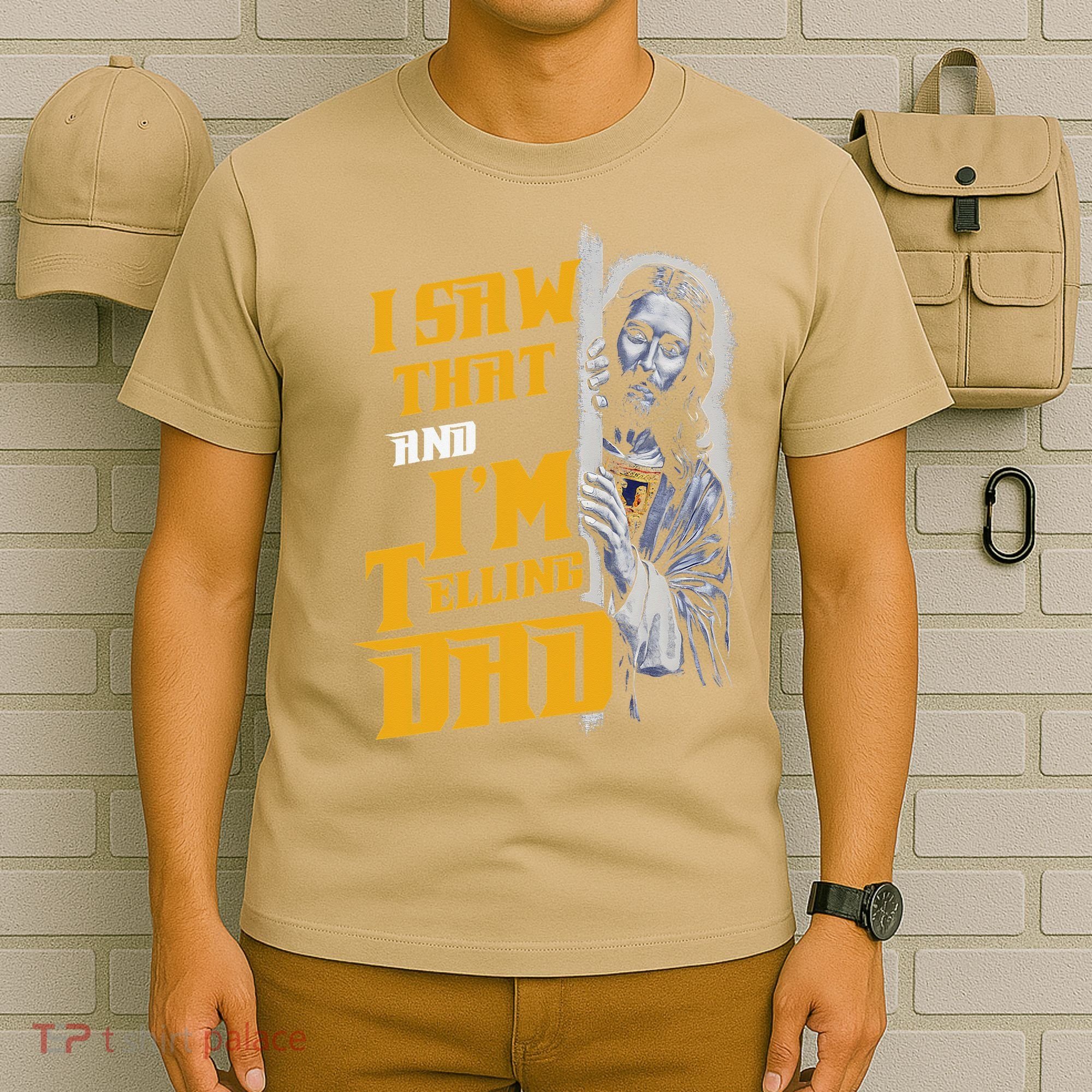 I Saw That Im Telling Dad Funny Religious Christian Jesus T-Shirt