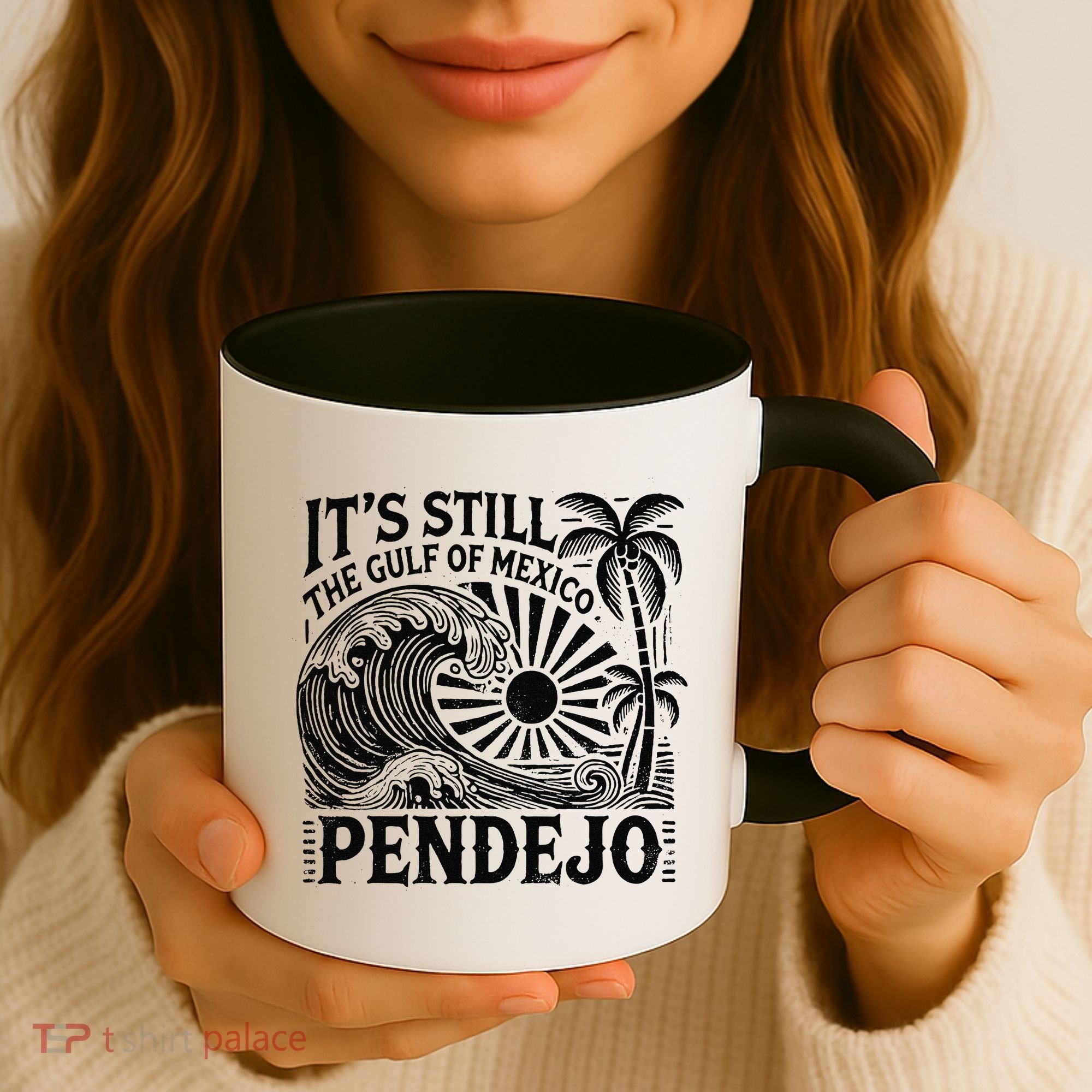 Its Still The Gulf Of Mexico Pendejo Gift Coffee Mug