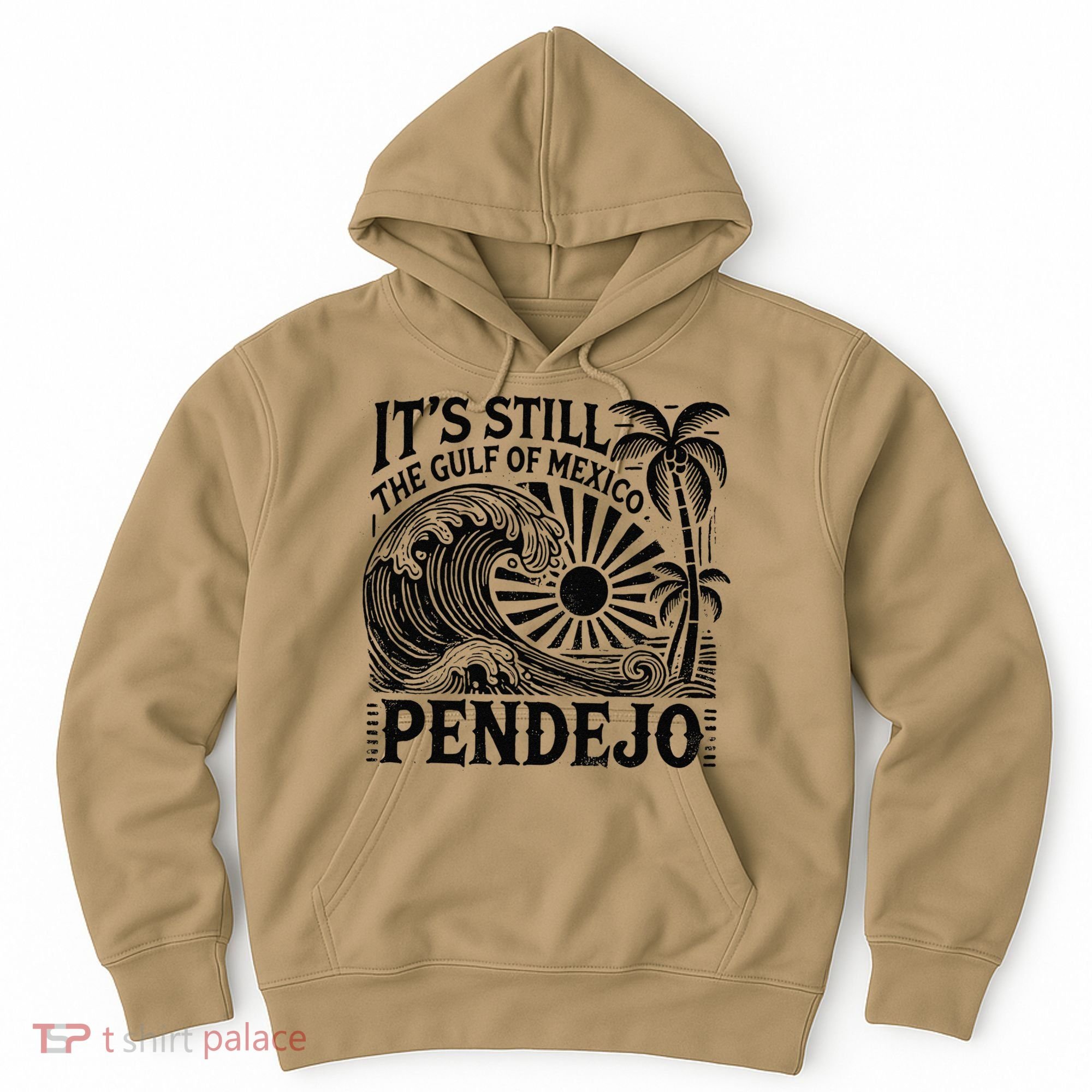 Its Still The Gulf Of Mexico Pendejo Gift Hoodie