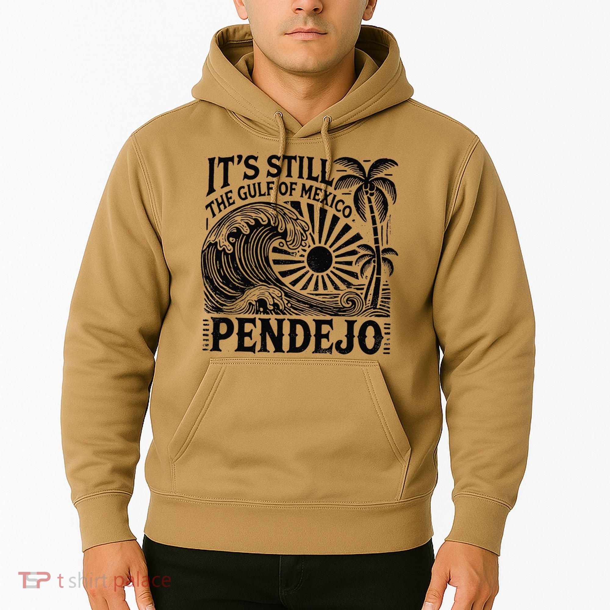 Its Still The Gulf Of Mexico Pendejo Gift Hoodie