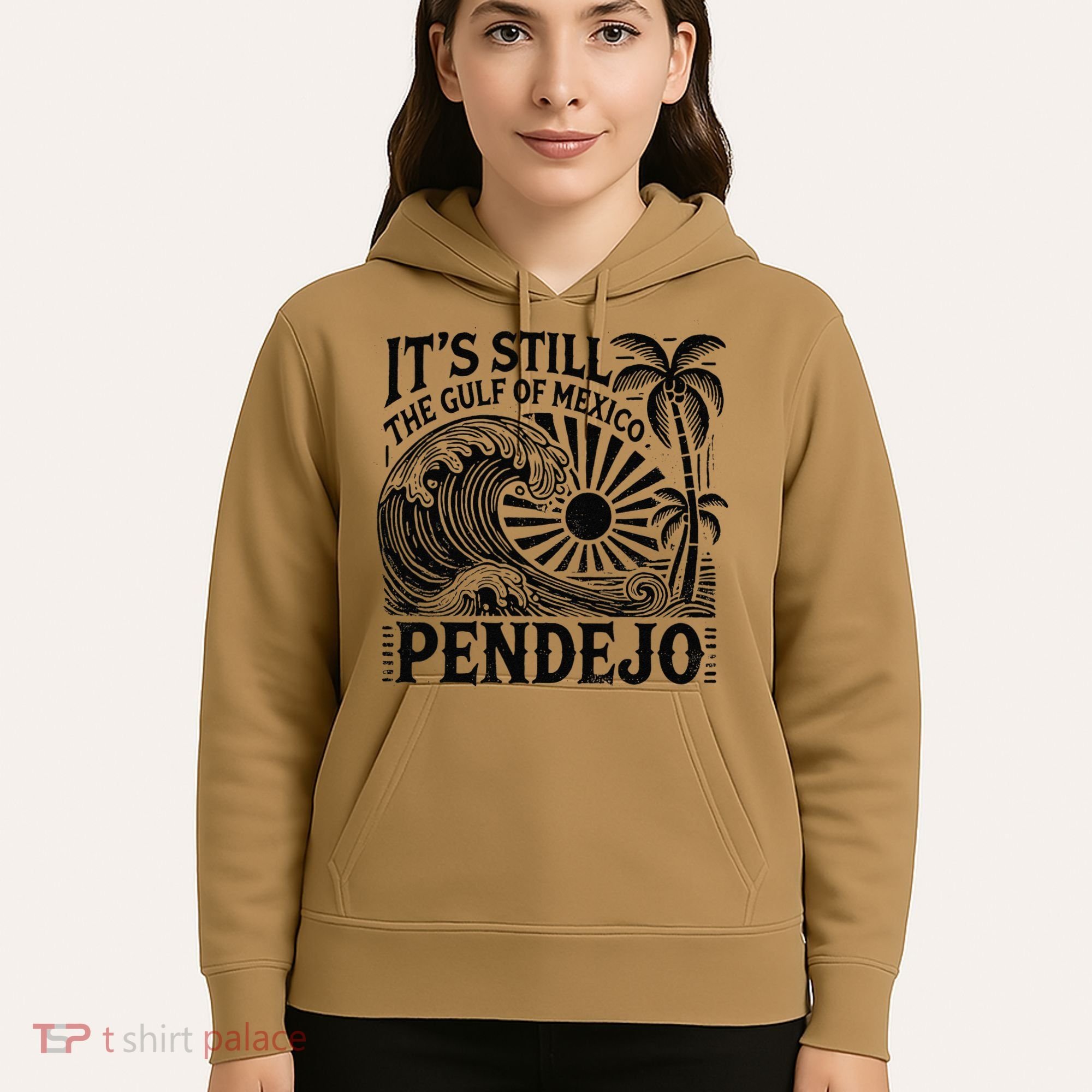 Its Still The Gulf Of Mexico Pendejo Gift Hoodie