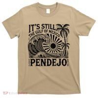 Its Still The Gulf Of Mexico Pendejo Gift T-Shirt thumb 0