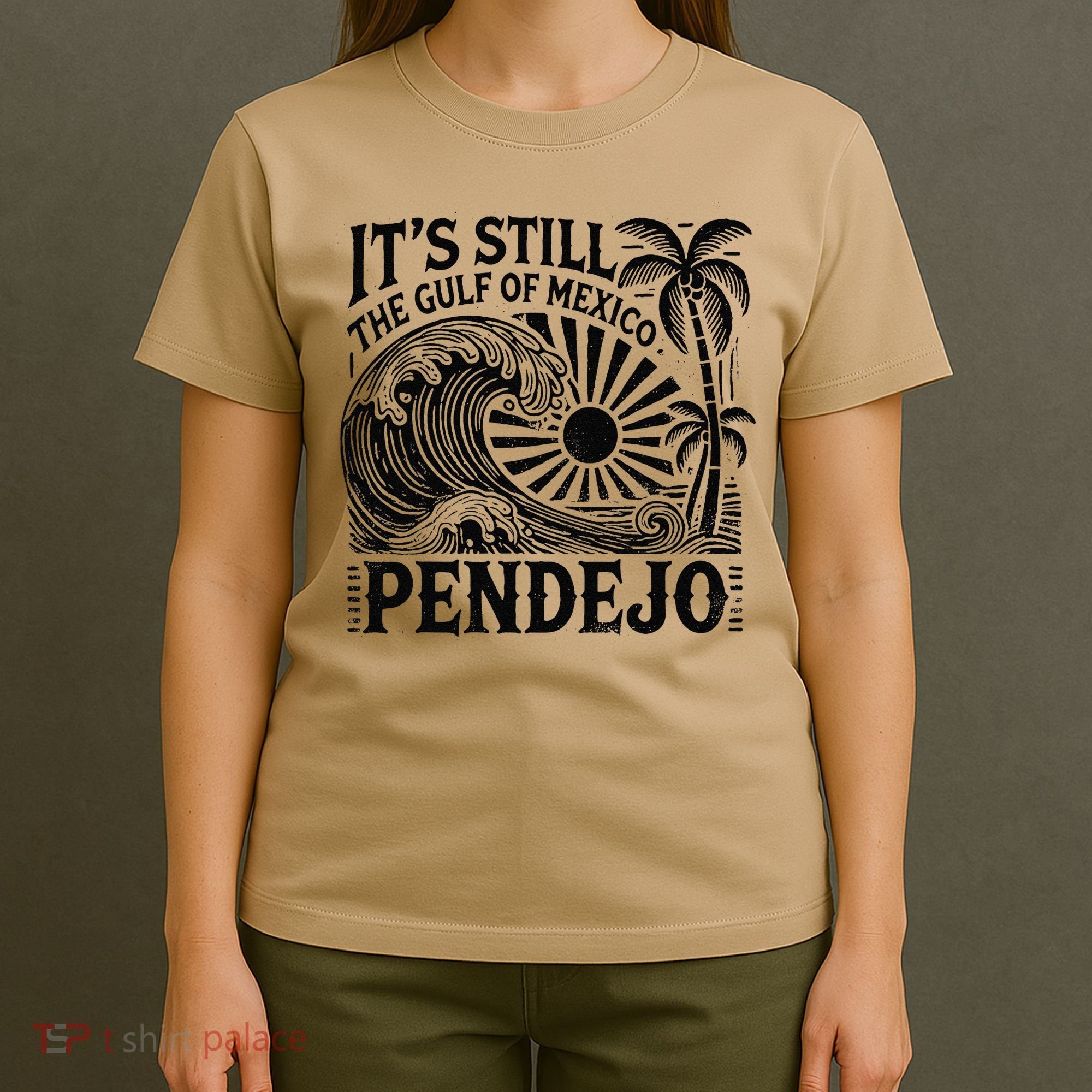Its Still The Gulf Of Mexico Pendejo Gift T-Shirt