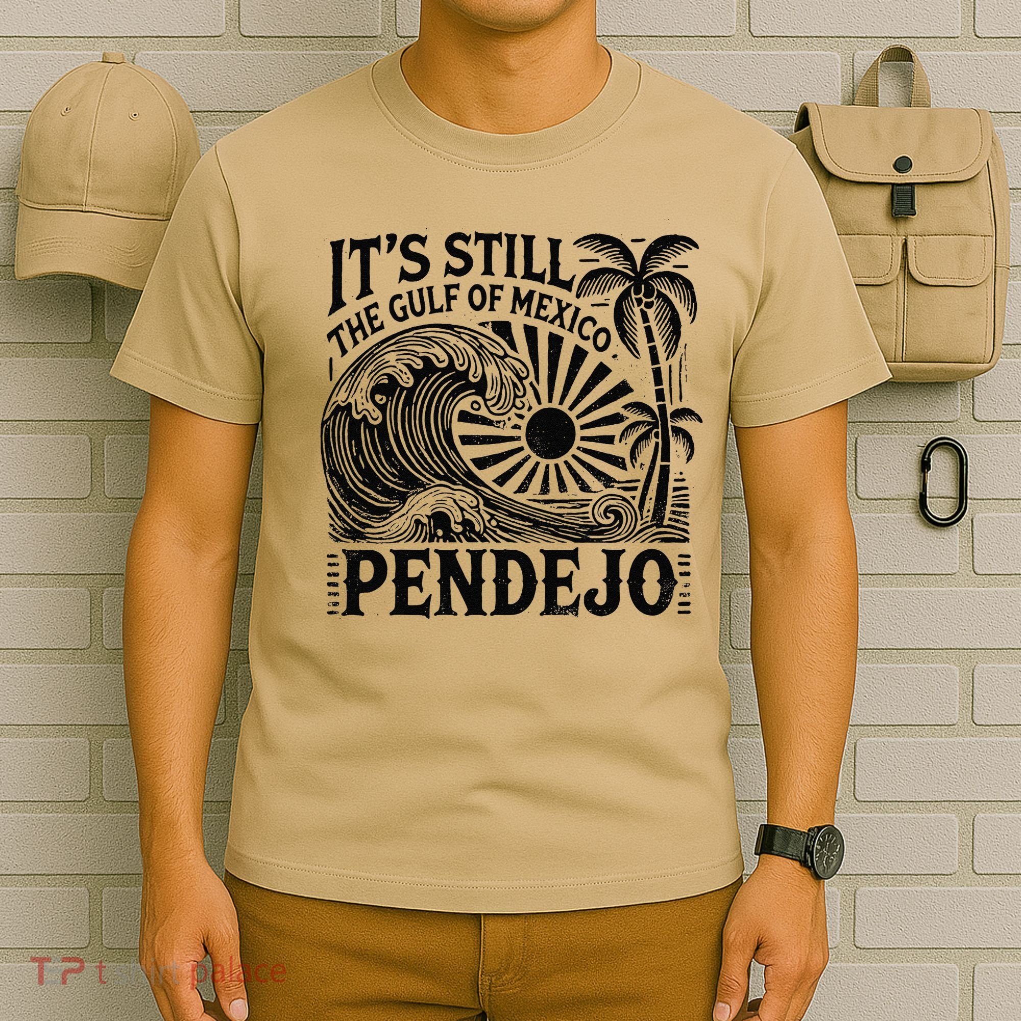 Its Still The Gulf Of Mexico Pendejo Gift T-Shirt