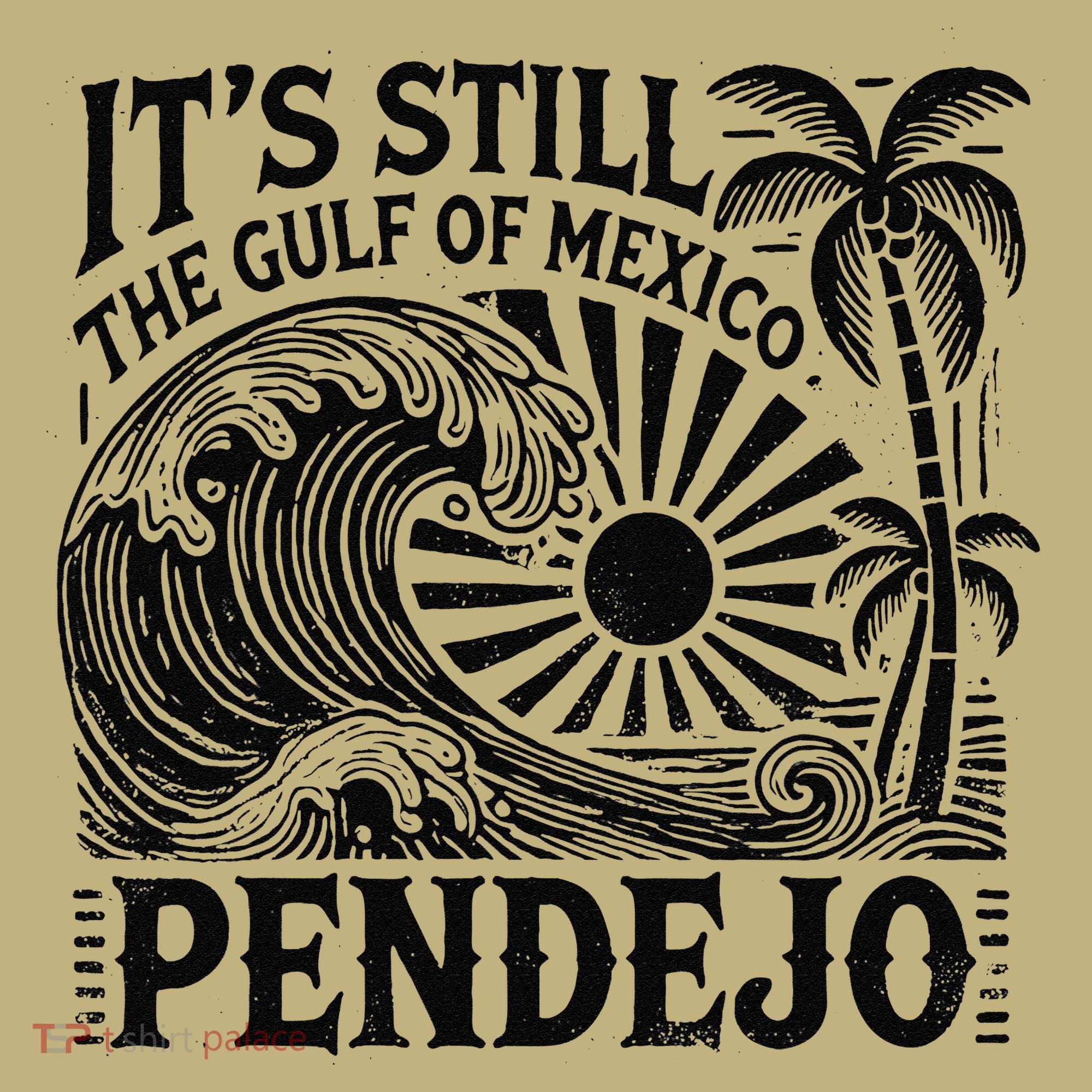 Its Still The Gulf Of Mexico Pendejo Gift Mousepad