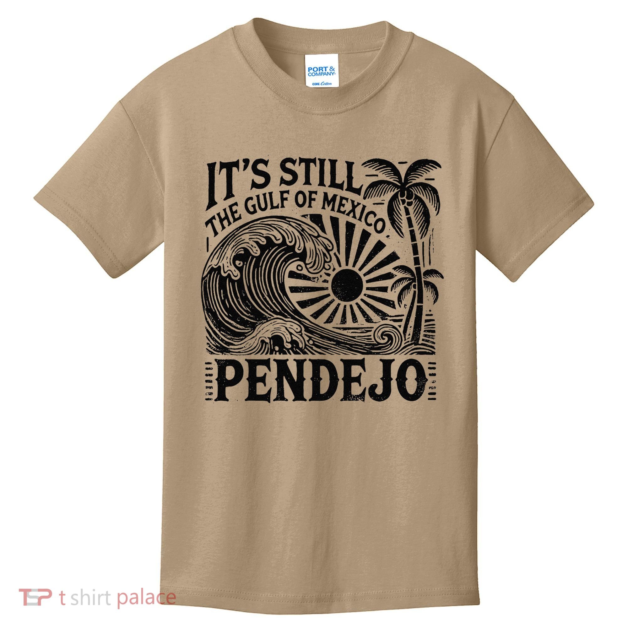 Its Still The Gulf Of Mexico Pendejo Gift Kids T-Shirt