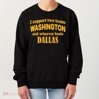 I Support Two Teams Washington And Whoever Beats Dallas Women's Sweatshirt thumb 0