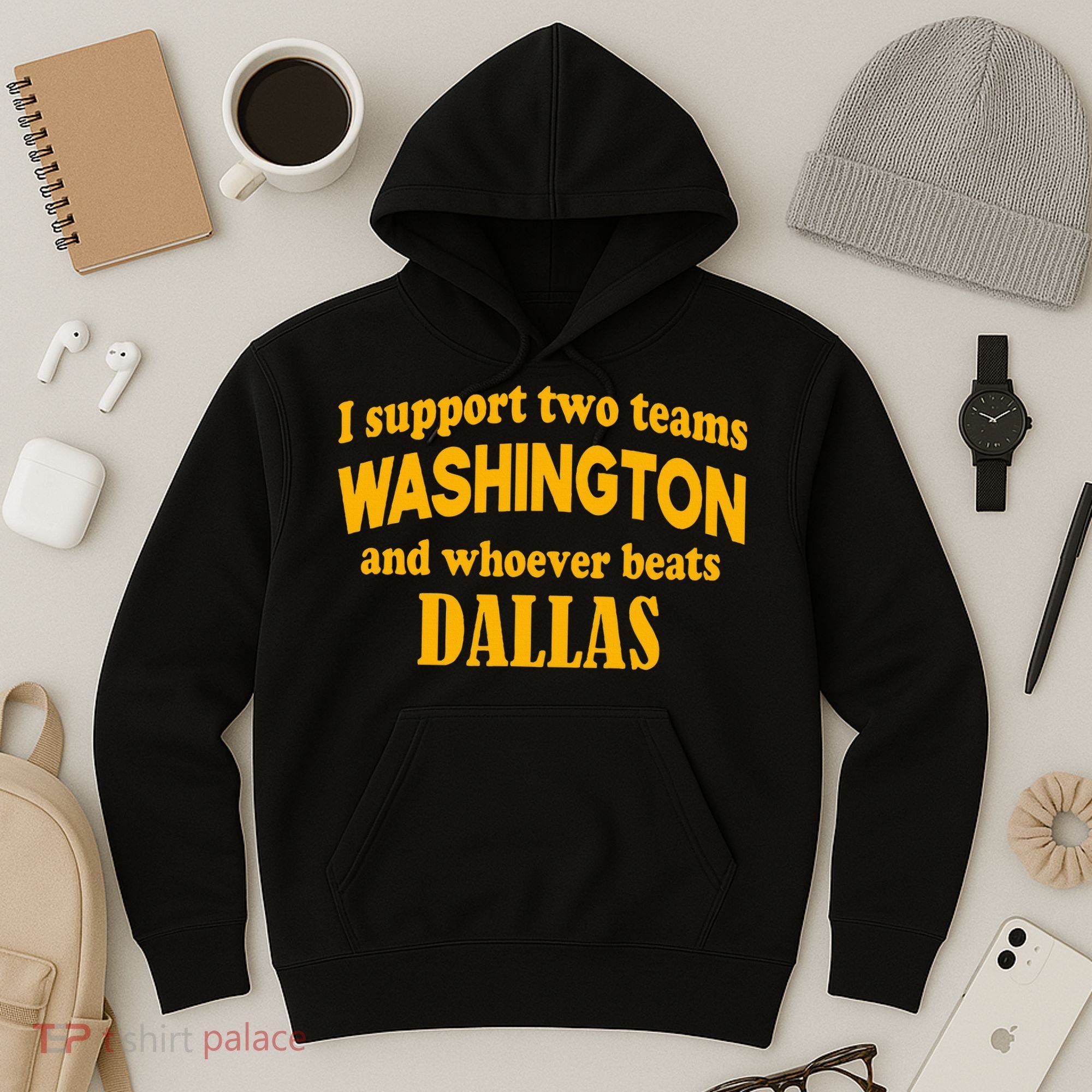 I Support Two Teams Washington And Whoever Beats Dallas Hoodie