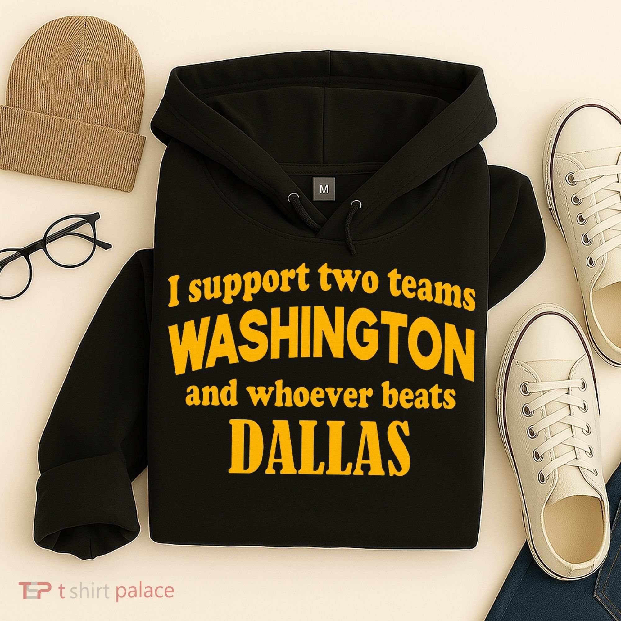 I Support Two Teams Washington And Whoever Beats Dallas Hoodie