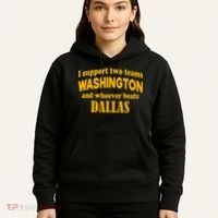 I Support Two Teams Washington And Whoever Beats Dallas Hoodie thumb 5