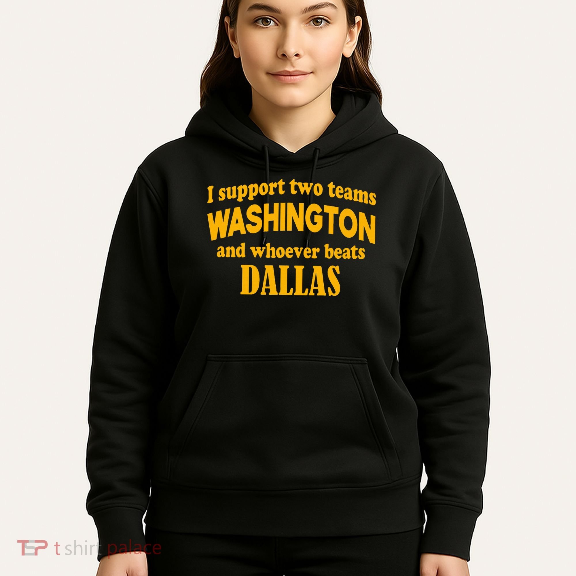 I Support Two Teams Washington And Whoever Beats Dallas Hoodie