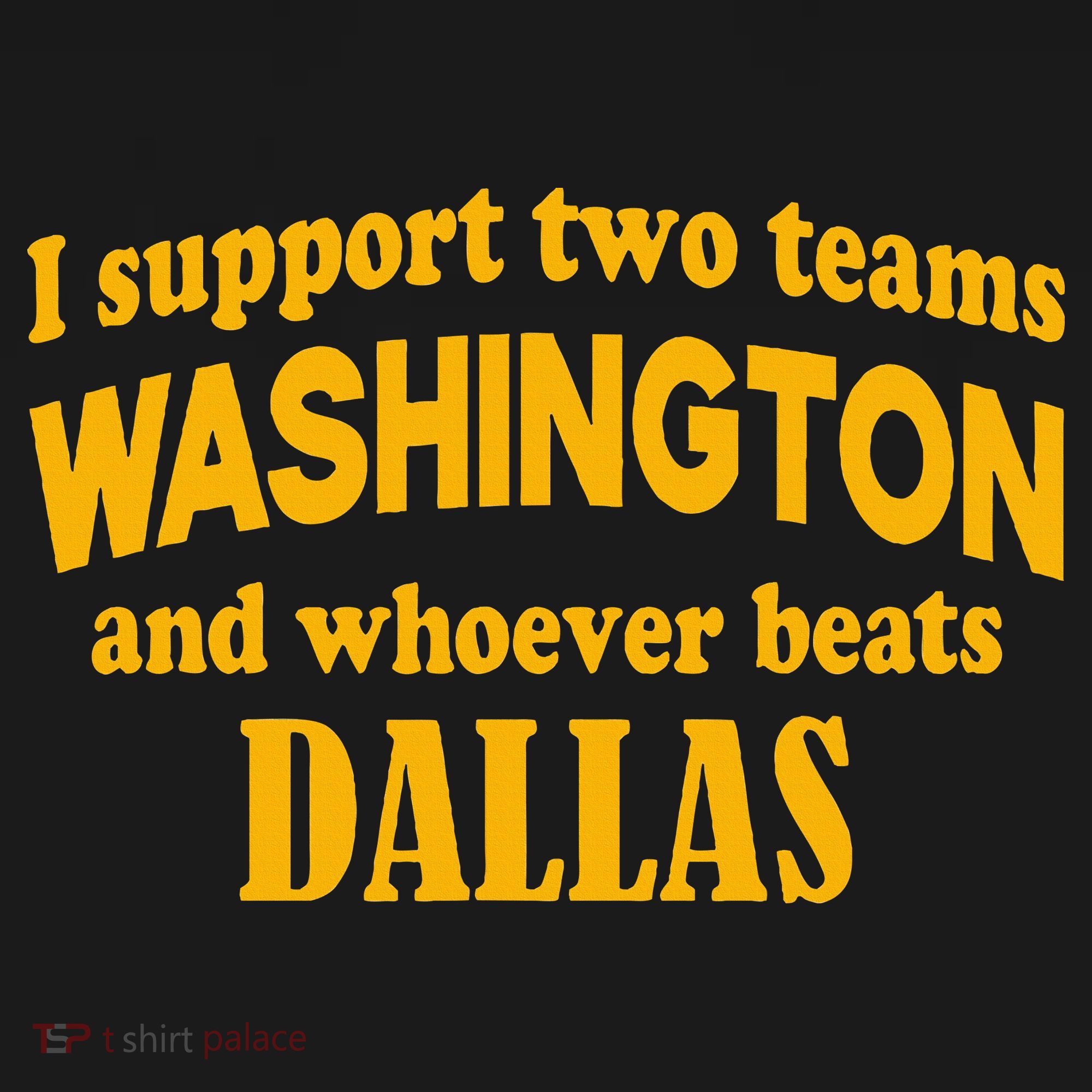 I Support Two Teams Washington And Whoever Beats Dallas Long Sleeve Shirt