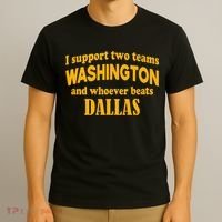 I Support Two Teams Washington And Whoever Beats Dallas T-Shirt thumb 3