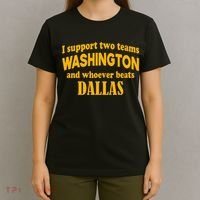 I Support Two Teams Washington And Whoever Beats Dallas T-Shirt thumb 4