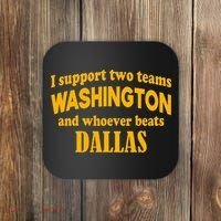 I Support Two Teams Washington And Whoever Beats Dallas Coaster thumb 0