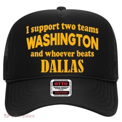 I Support Two Teams Washington And Whoever Beats Dallas Hat
