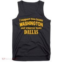 I Support Two Teams Washington And Whoever Beats Dallas Tank Top thumb 0