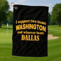 I Support Two Teams Washington And Whoever Beats Dallas Golf Towel thumb 1