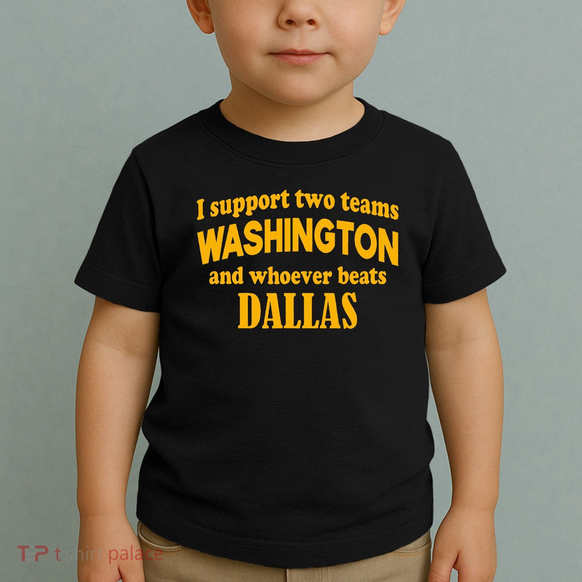 I Support Two Teams Washington And Whoever Beats Dallas Toddler T-Shirt