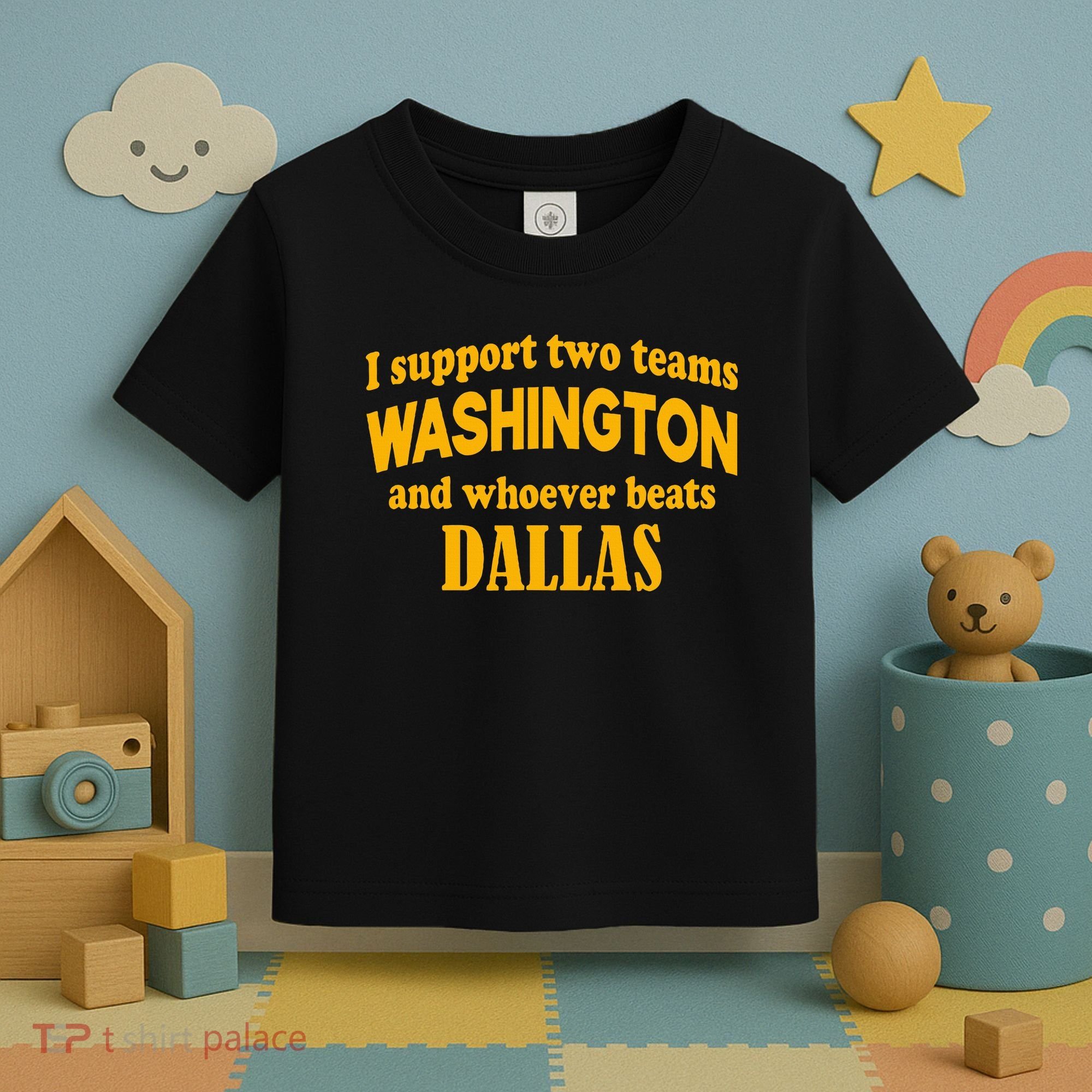 I Support Two Teams Washington And Whoever Beats Dallas Toddler T-Shirt