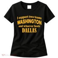 I Support Two Teams Washington And Whoever Beats Dallas Women's T-Shirt thumb 0