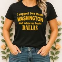 I Support Two Teams Washington And Whoever Beats Dallas Women's T-Shirt thumb 2