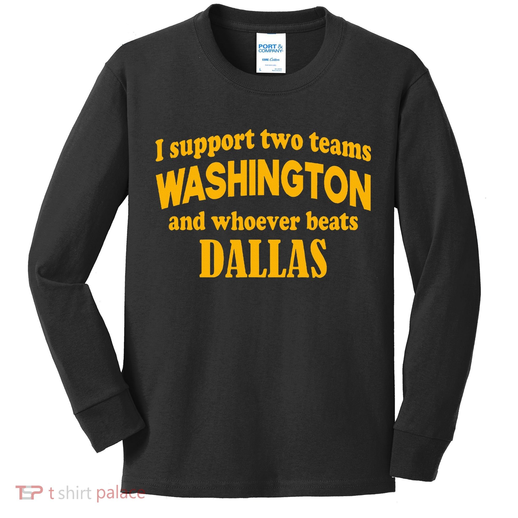 I Support Two Teams Washington And Whoever Beats Dallas Kids Long Sleeve Shirt