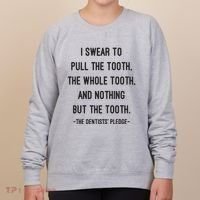 I Swear To Pull The Tooth The Whole Tooth And Nothing But The Tooth Women's Sweatshirt thumb 0