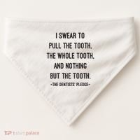 I Swear To Pull The Tooth The Whole Tooth And Nothing But The Tooth USA-Made Doggie Bandana thumb 0
