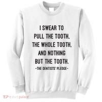 I Swear To Pull The Tooth The Whole Tooth And Nothing But The Tooth Sweatshirt thumb 0
