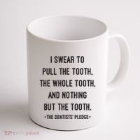 I Swear To Pull The Tooth The Whole Tooth And Nothing But The Tooth Coffee Mug thumb 1