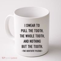 I Swear To Pull The Tooth The Whole Tooth And Nothing But The Tooth Coffee Mug thumb 0