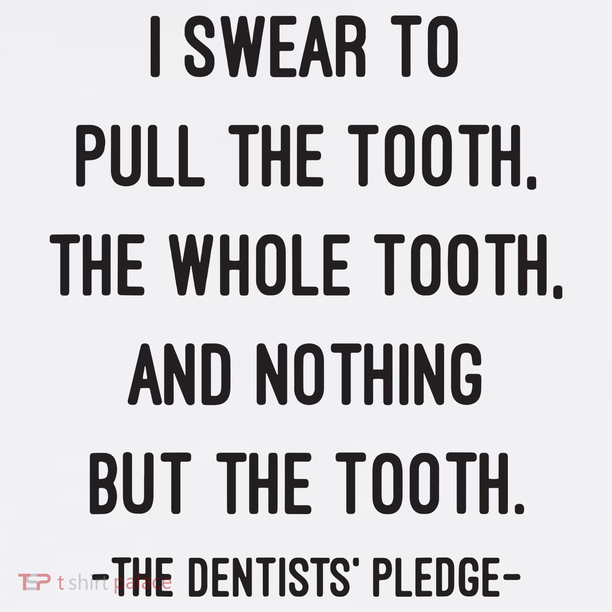 I Swear To Pull The Tooth The Whole Tooth And Nothing But The Tooth Women's Hoodie