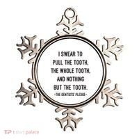 I Swear To Pull The Tooth The Whole Tooth And Nothing But The Tooth Ornament thumb 0