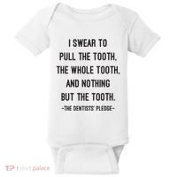 I Swear To Pull The Tooth The Whole Tooth And Nothing But The Tooth Baby Bodysuit thumb 0