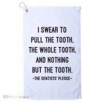 I Swear To Pull The Tooth The Whole Tooth And Nothing But The Tooth Golf Towel thumb 0