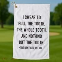 I Swear To Pull The Tooth The Whole Tooth And Nothing But The Tooth Golf Towel thumb 1