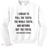 I Swear To Pull The Tooth The Whole Tooth And Nothing But The Tooth Kids Sweatshirt thumb 0