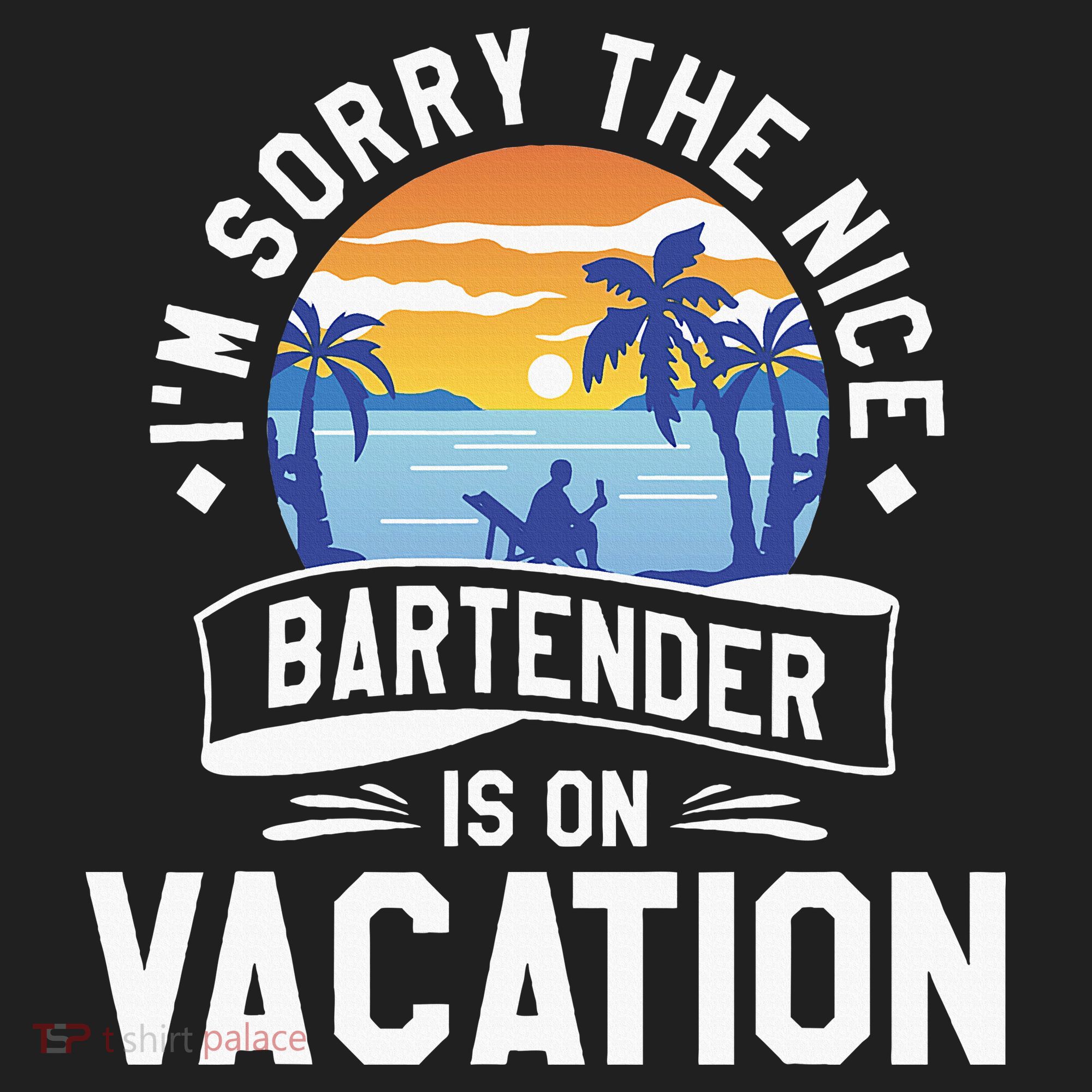 IM Sorry The Nice Bartender Is On Vacation Bartending Women's Sweatshirt