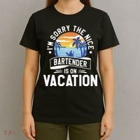 IM Sorry The Nice Bartender Is On Vacation Bartending T-Shirt thumb 4
