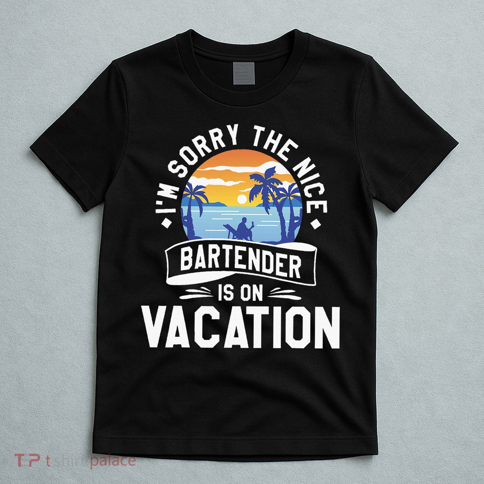 IM Sorry The Nice Bartender Is On Vacation Bartending T-Shirt