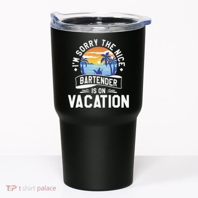 IM Sorry The Nice Bartender Is On Vacation Bartending Tumbler
