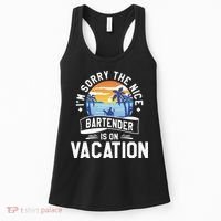 IM Sorry The Nice Bartender Is On Vacation Bartending Women's Tank Top thumb 0