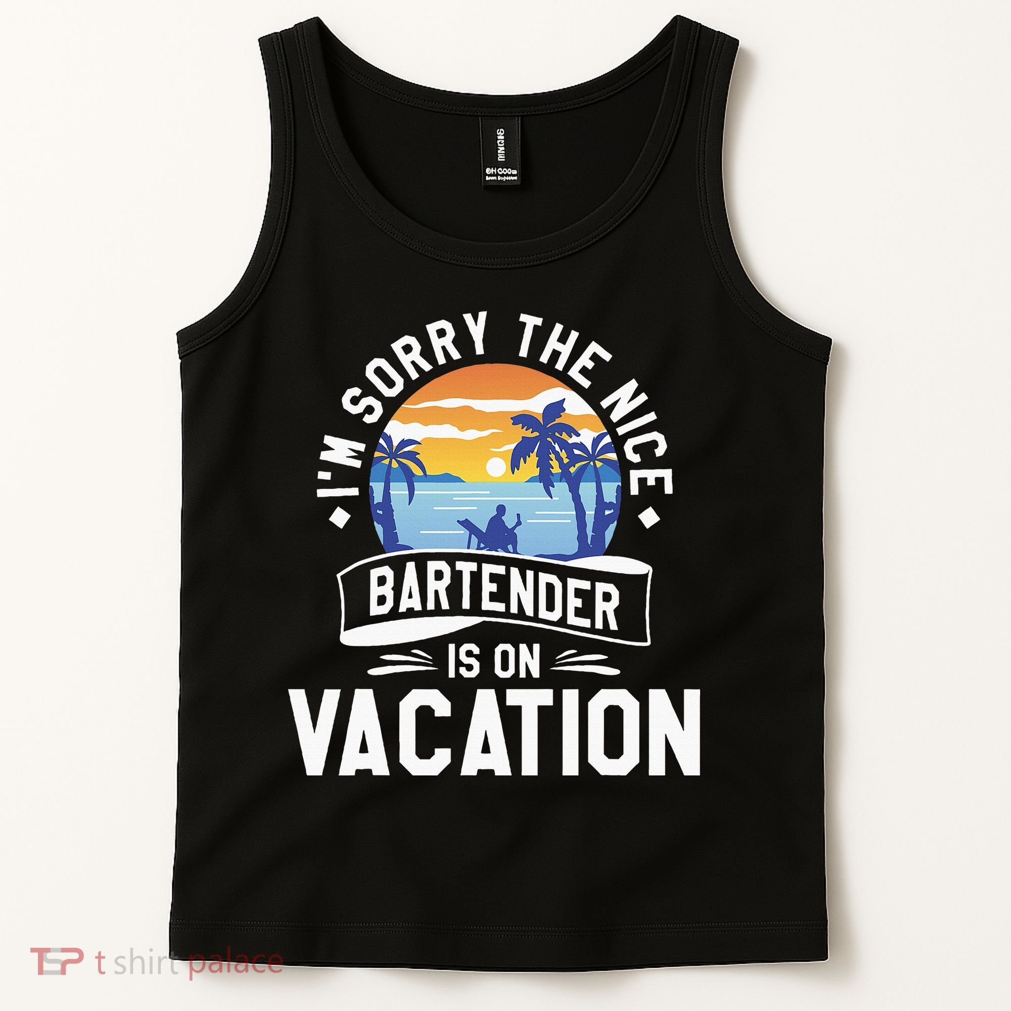 IM Sorry The Nice Bartender Is On Vacation Bartending Tank Top