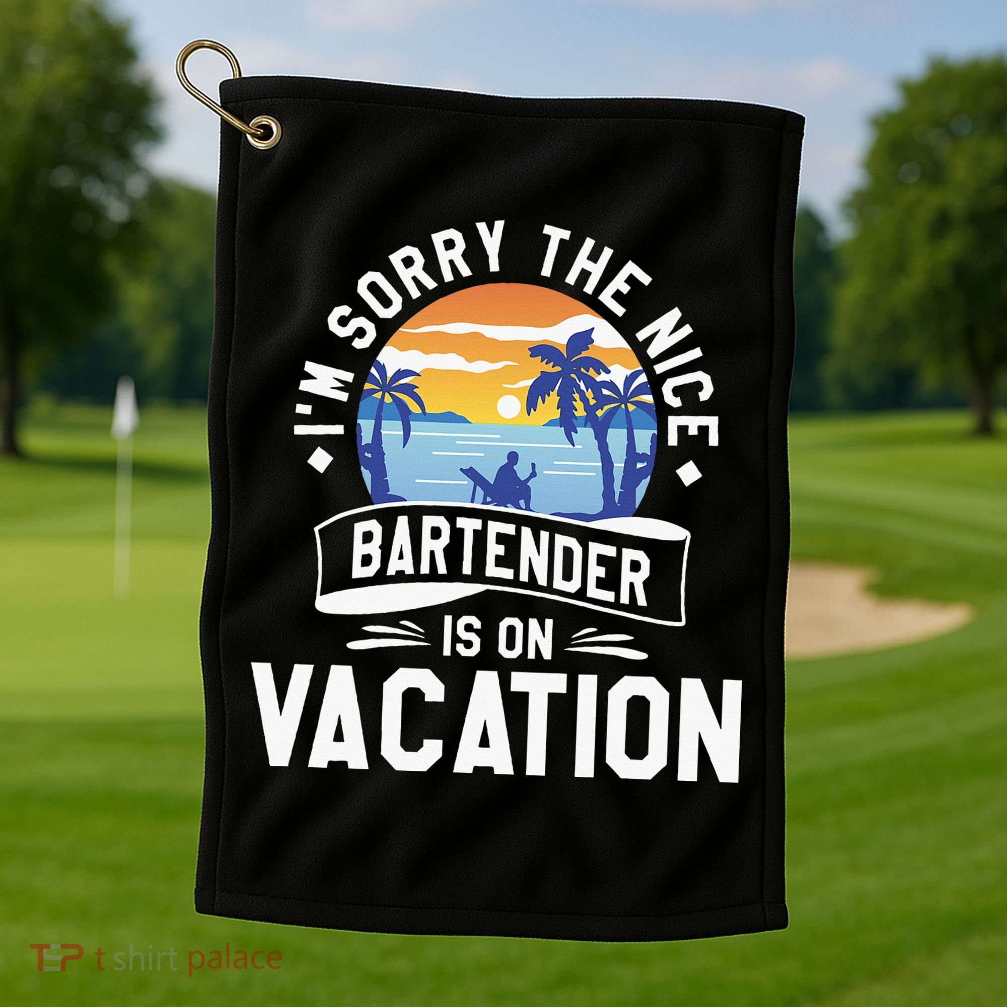 IM Sorry The Nice Bartender Is On Vacation Bartending Golf Towel